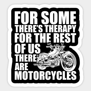 Motorcycle - for some there's therapy for the rest of us there are motorcycles w Sticker